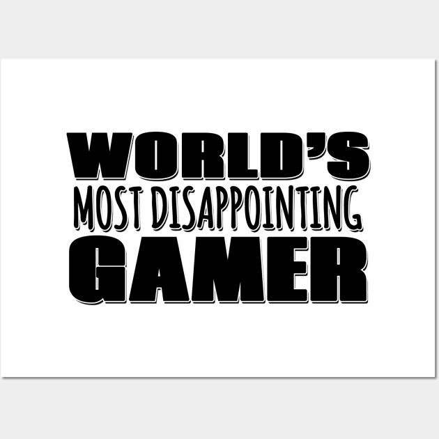 World's Most Disappointing Gamer Wall Art by Mookle